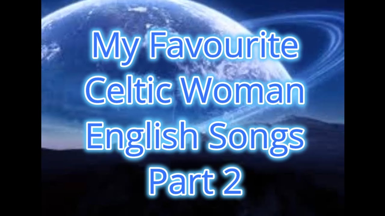 Celtic Woman English Part 2