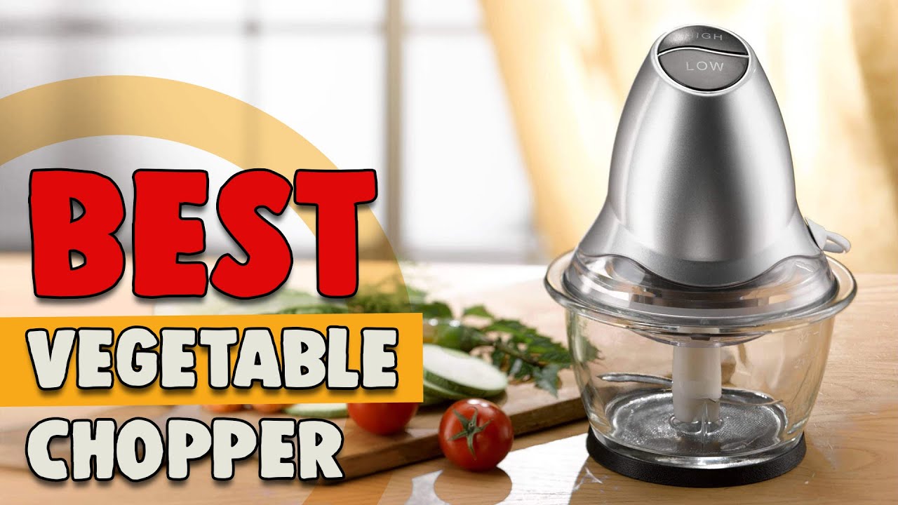 Best Vegetable Chopper in 2022 &ndash; Suggested by Expert's!