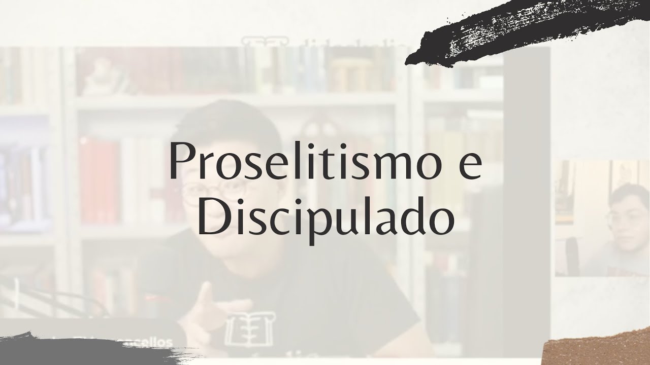 Proselitismo e Discipulado