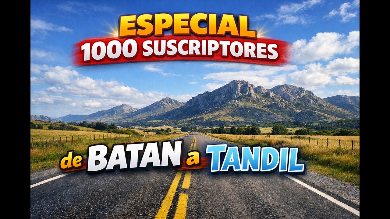 De Batan a Tandil (Especial 1000 subs)