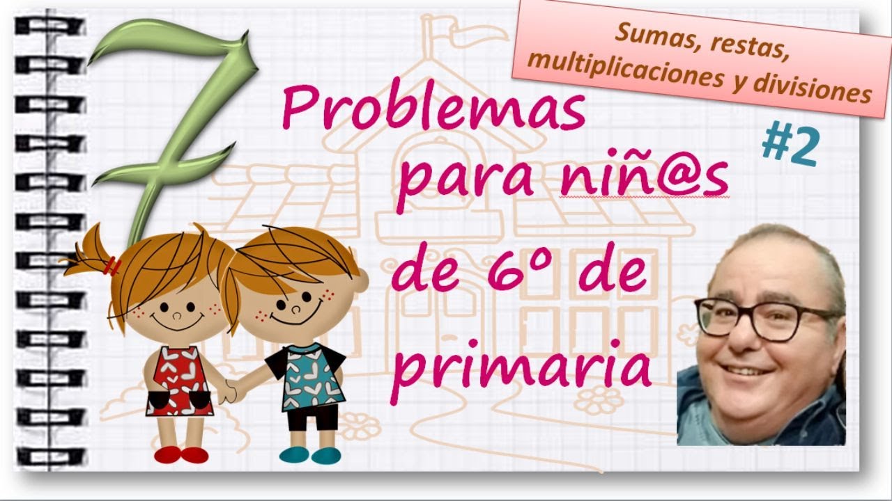 PROBLEMAS de SUMAS, RESTAS, PRODUCTOS y DIVISIONES. SEXTO GRADO de PRIMARIA #2   @ACADEMIADIEGO