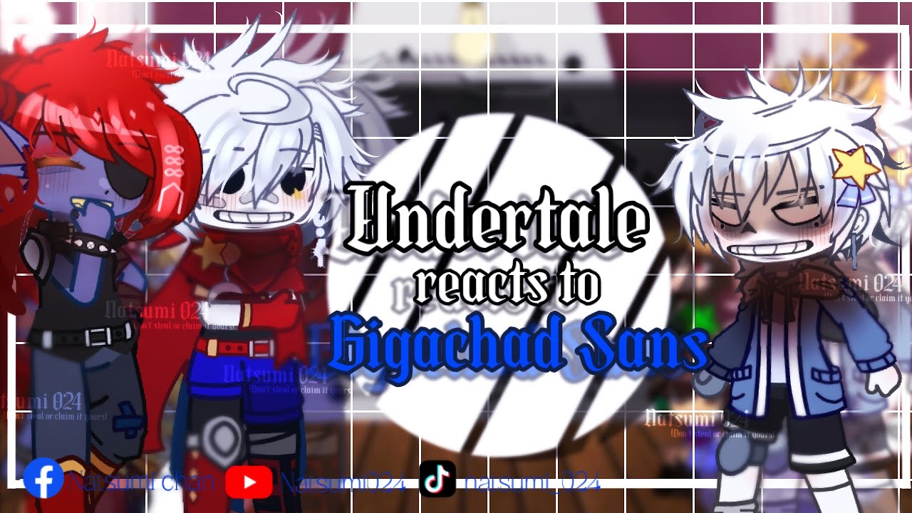 [] Undertale reacts to Gigachad sans [] Undertale [] Gacha []
