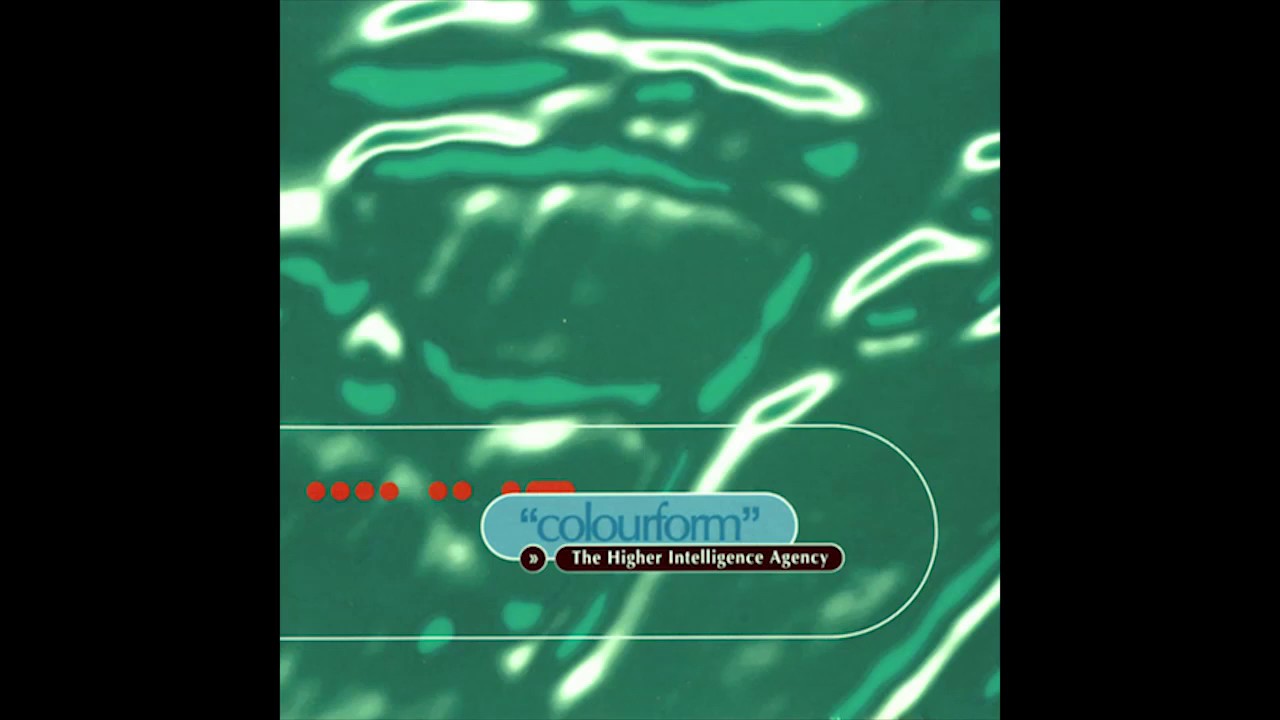 The Higher Intelligence Agency - Colourform (1993) FULL ALBUM