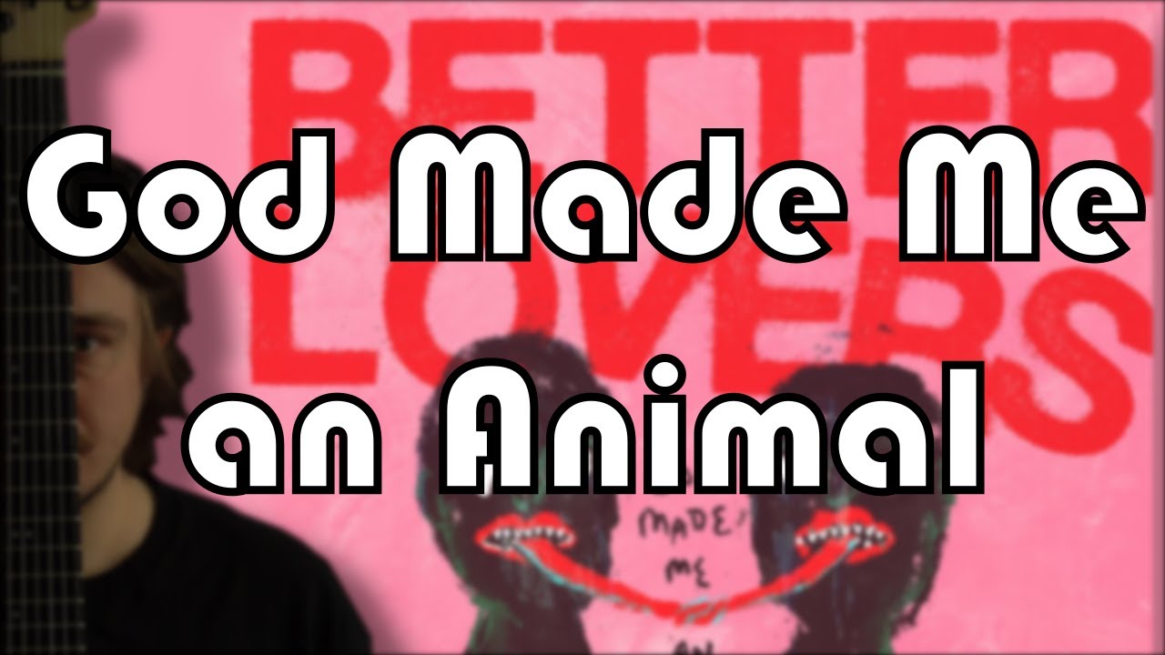Better Lovers - God Made Me an Animal (Cover)