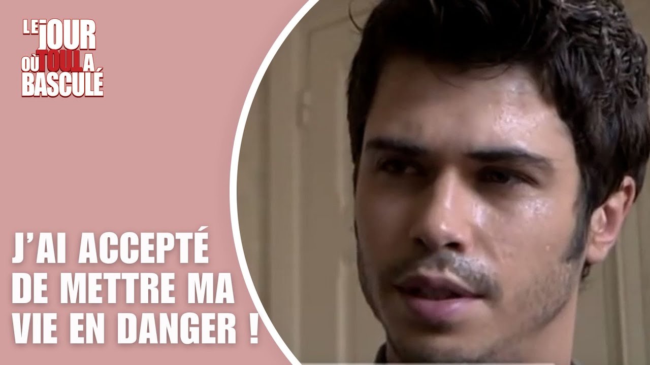 Le Jour où tout a basculé - J'ai accepté de mettre ma vie en danger !