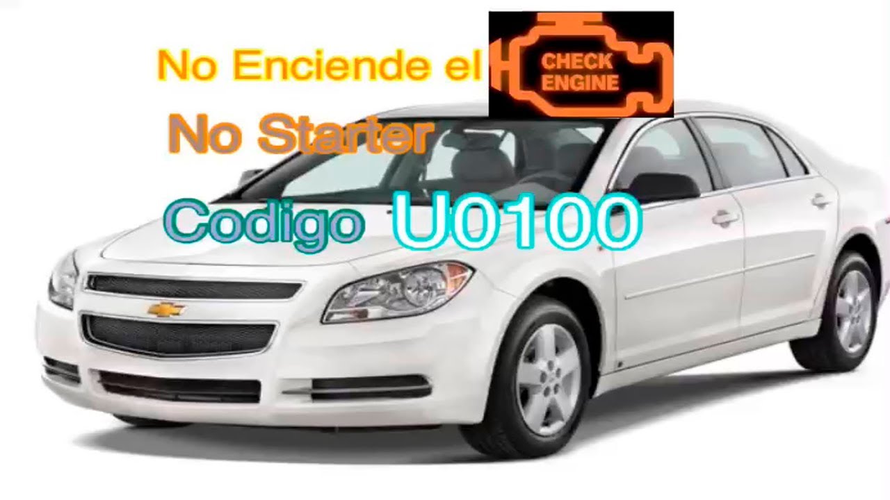 Chevrolet Malibu no Enciende no Starter U0100 no Comunicación