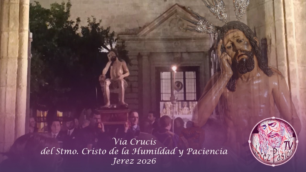 Vía Crucis del Stmo. Cristo de la Humildad y Paciencia 2026 | Jerez Pasión TV