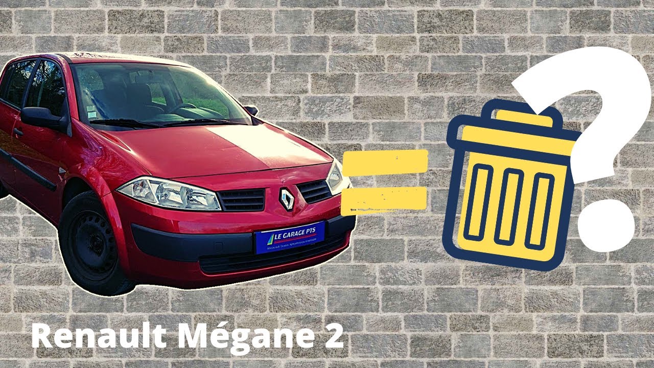 AVIS FIABILITÉ - RENAULT MÉGANE 2 PHASE 1 = POUBELLE ???