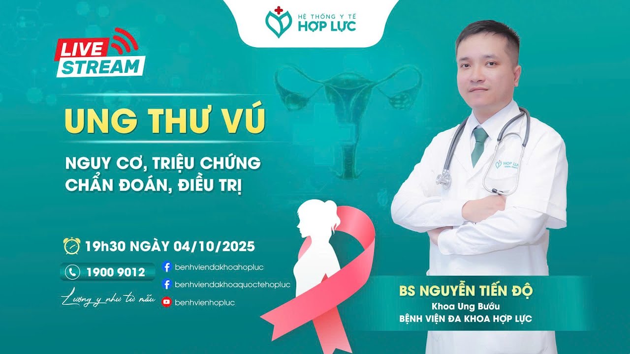 LIVESTREAM: NGUY CƠ, TRIỆU CHỨNG, CHẨN ĐOÁN , ĐIỀU TRỊ UNG THƯ VÚ