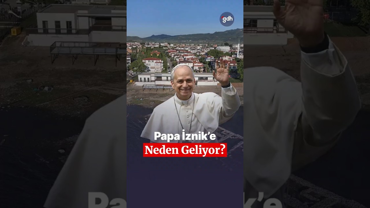 Yeni Papa yurt dışındaki ilk durağı olarak İznik&rsquo;i se&ccedil;ti