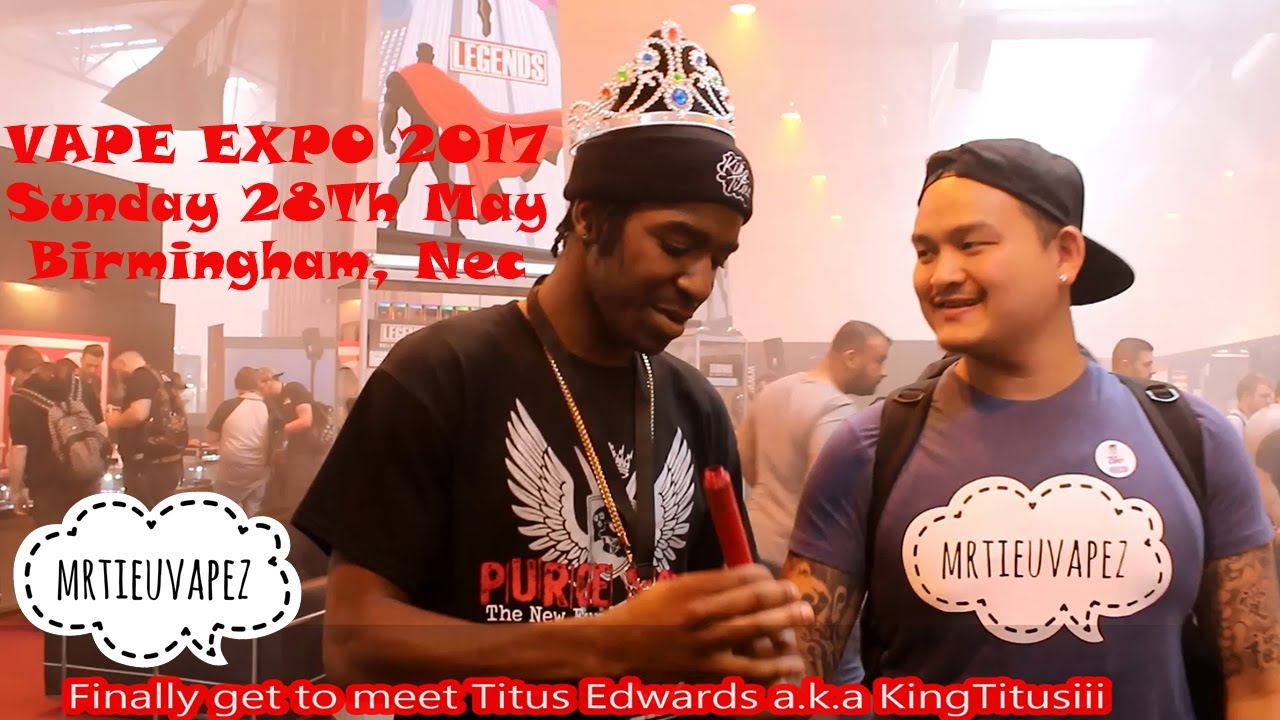 (VLOG) - The Vaper Expo UK Birmingham NEC 2017 - Meeting KingTitusiii & M.TERK!!!
