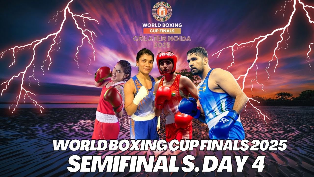 World Boxing Cup Finals 2025 , Semifinals Sixth session Day 4 Live and Exclusive| Sports LIVE