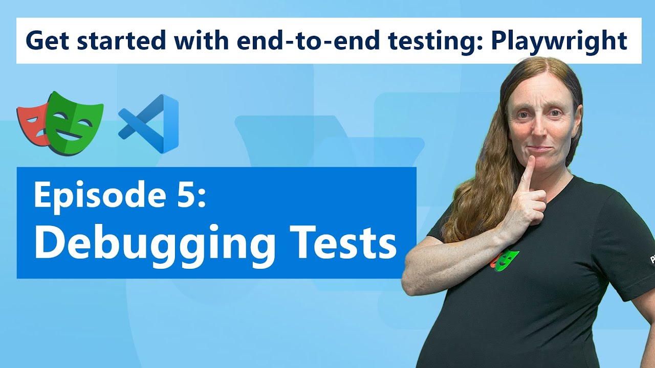Get started with end-to-end testing: Playwright | Episode 5 - Debugging Tests