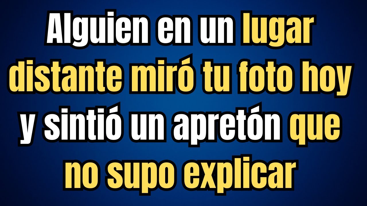 Alguien en un lugar distante miró tu foto hoy y sintió un apretón que no supo explicar