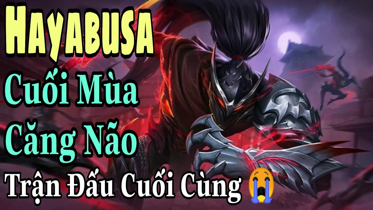 Mobile legends: Hayabusa: Trận đấu cuối c&ugrave;ng 😭
