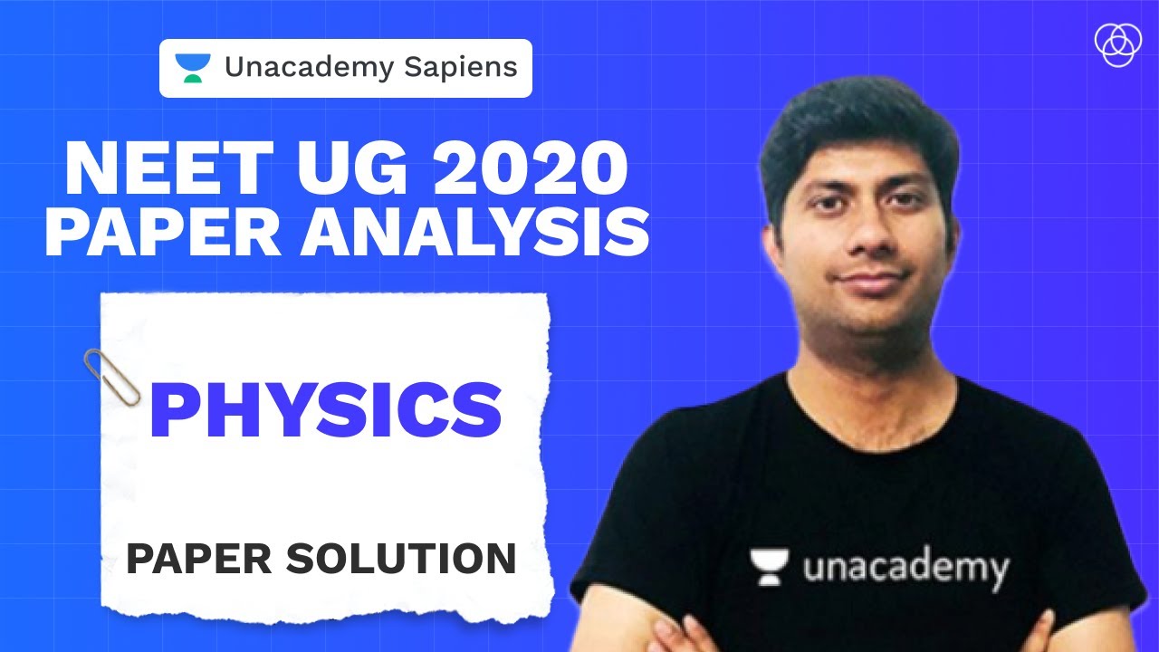 Physics | NEET 2020 Paper Solution & Analysis | Gaurav Verma | Unacademy Sapiens