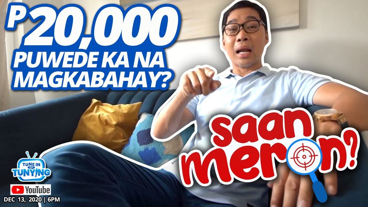 SAAN MERON: P20,000 PUWEDE KA NA MAGKABAHAY?