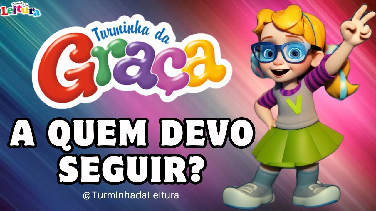 Turminha da Graça em A QUEM DEVO SEGUIR I Turminha da Leitura