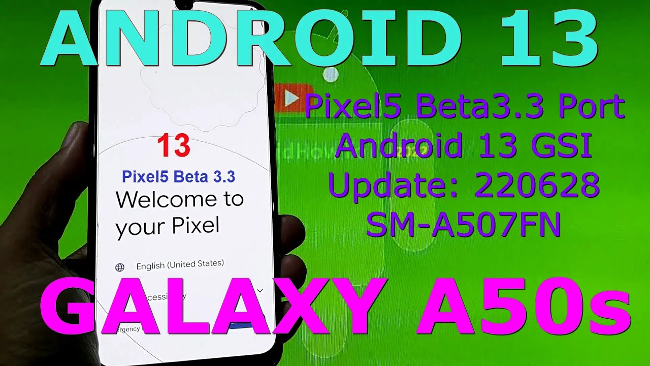 Android 13 for Samsung Galaxy A50s - Pixel5 Beta3.3 GSI Update: 220628