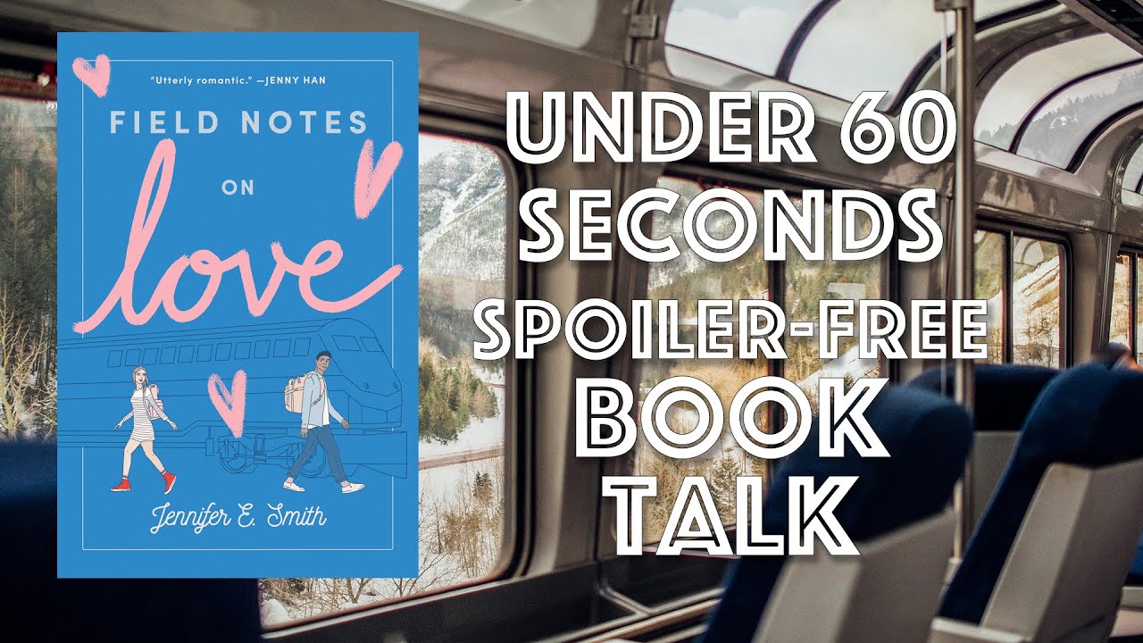 Field Notes On Love by Jennifer E. Smith FAST, NO SPOILERS BOOK TALK!