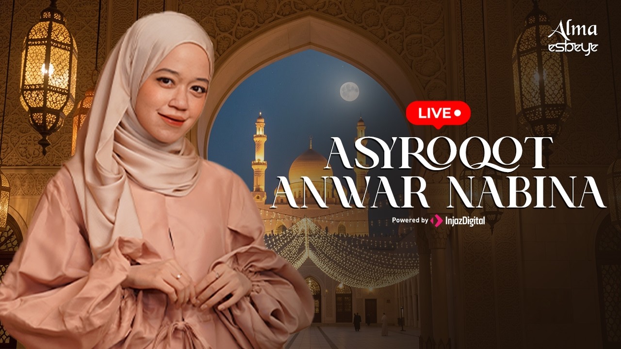 ALMA ESBEYE - ASYROQOT ANWAR NABINA  || Livestream