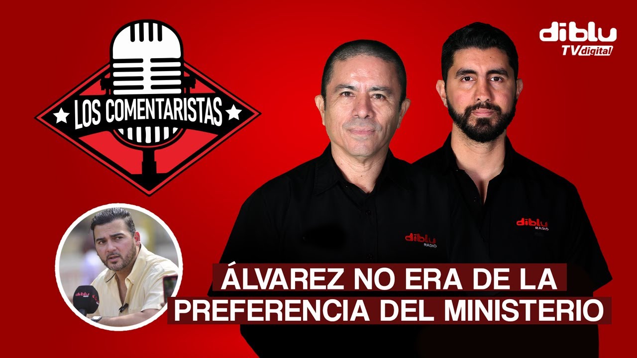 LOS COMENTARISTAS -  ''ANTONIO ÁLVAREZ NO ERA EL CANDIDATO DE PREFERENCIA DEL MINISTERIO''