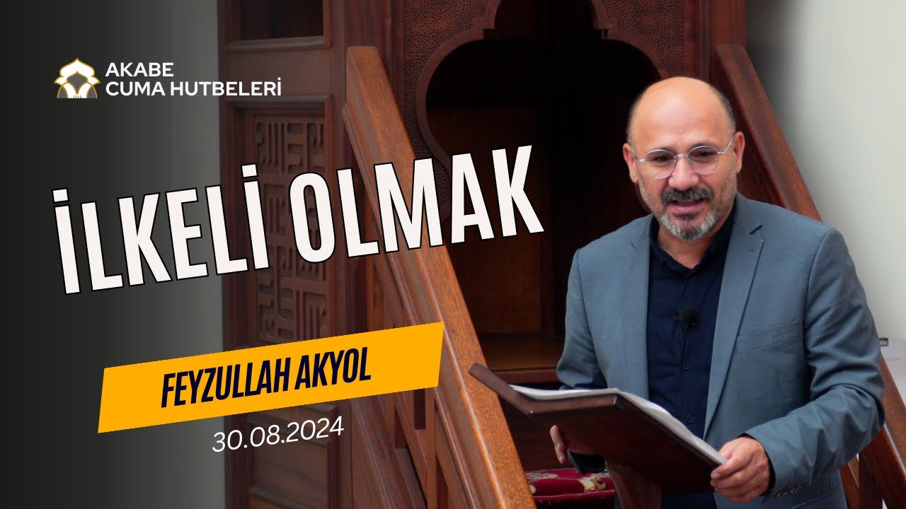İlkeli Olmak - Feyzullah Akyol - Cuma Hutbesi - 30.08.2024