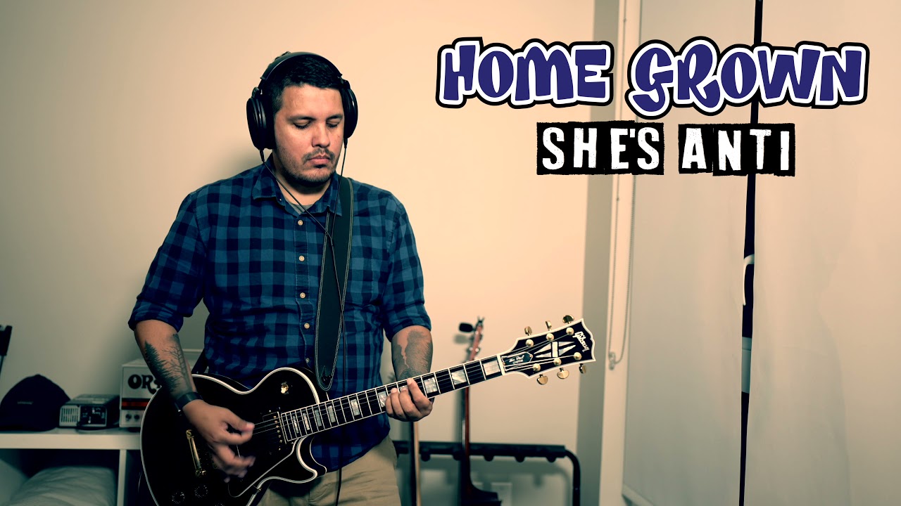 Home Grown - She's Anti (Guitar Cover)