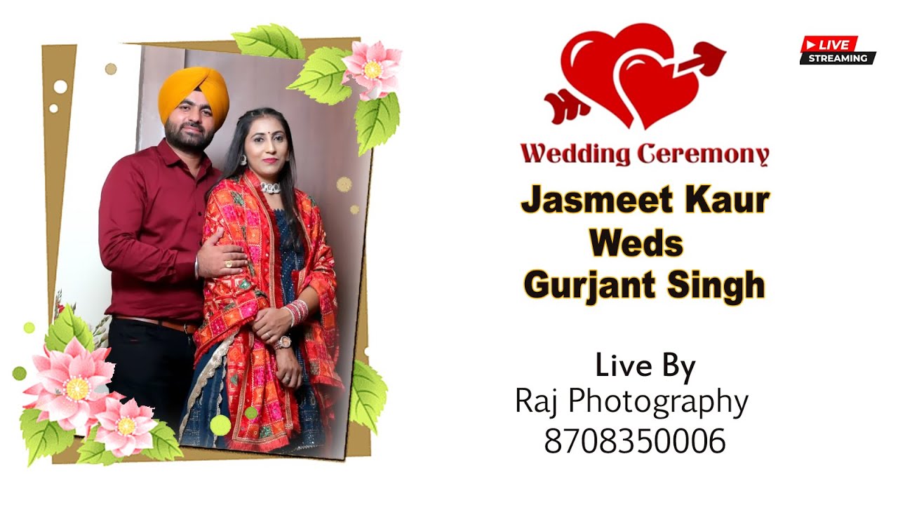 Live 🔴 Wedding Ceremony Jasmeet Kaur 💞 Gurjant Singh Live By Raj Photography 8708350006