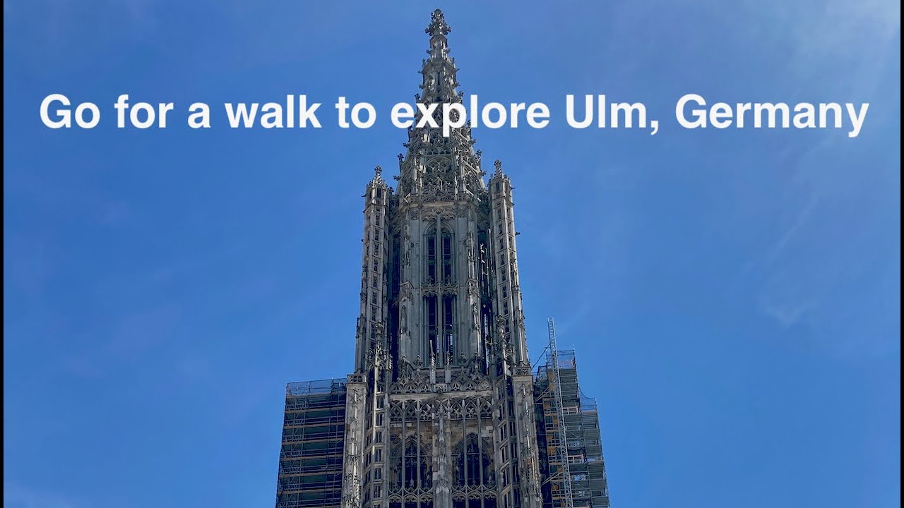 go for a walk to explore Ulm in Southern Germany 2022