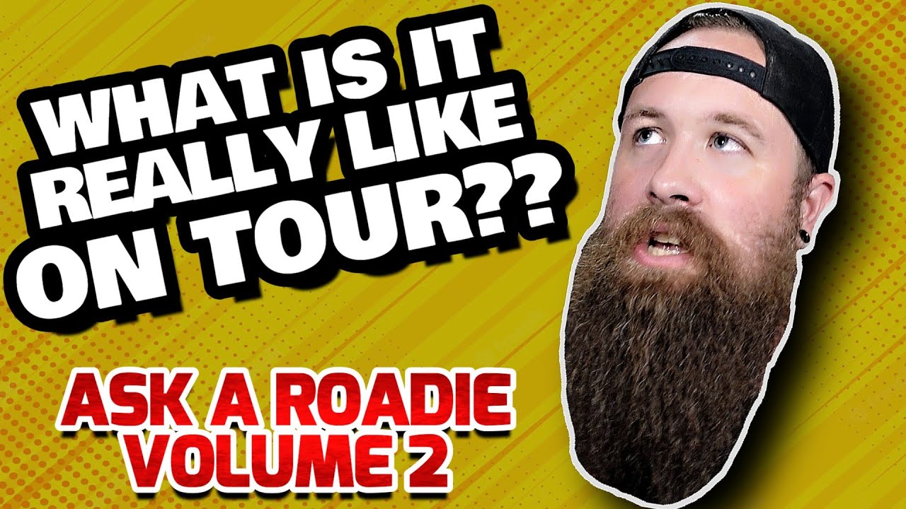 ASK A ROADIE - Vol 2: Answering YOUR Questions About Touring