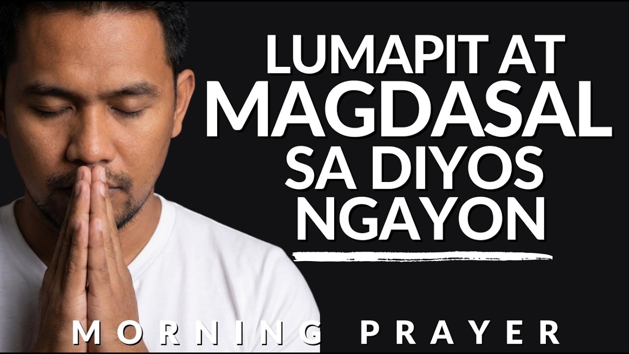 Basbas na Panalangin Para sa Mga Nanghihina ang Loob | Morning Prayer Tagalog