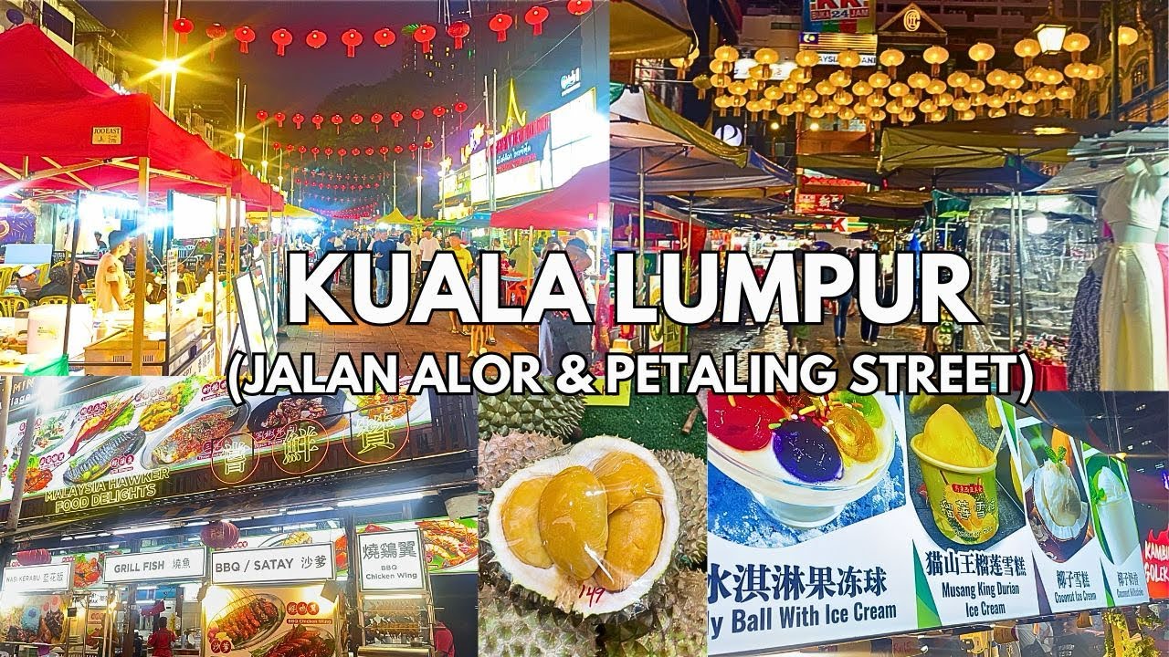 KUALA LUMPUR | JALAN ALOR FOOD & ART STREET | PETALING STREET | MALAYSIA TRAVEL 