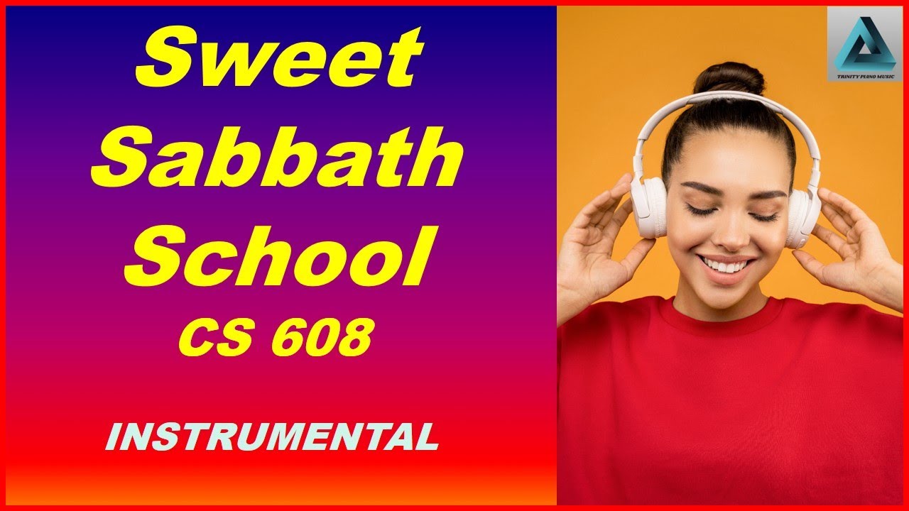 Sweet Sabbath School, Cs 608, SDA Music, Relaxing Hymnals, Soul Healing Music, ,