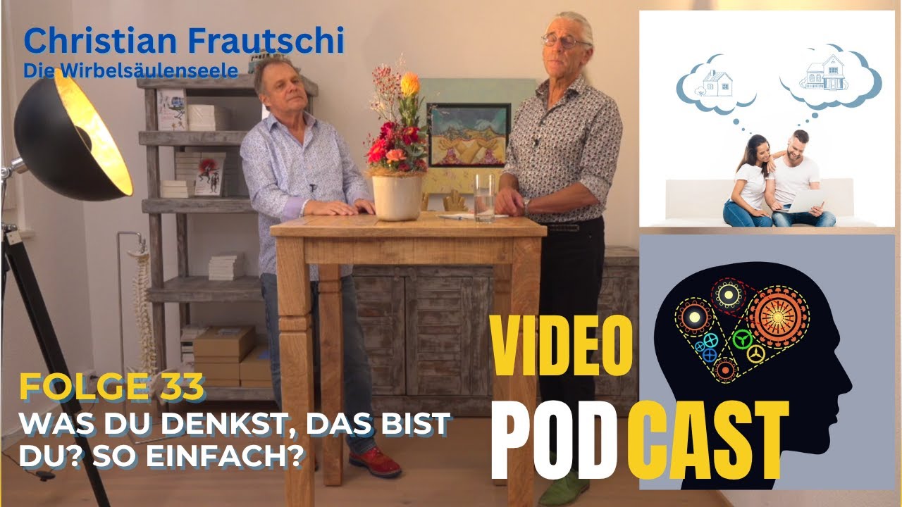 Folge 34 Was Du denkst, das Bist Du... stimmt das? Christian Frautschi und die Wirbelsäulenseele