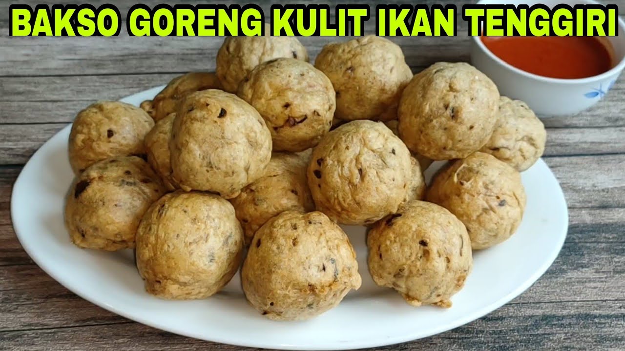 BAKSO GORENG KULIT IKAN TENGGIRI