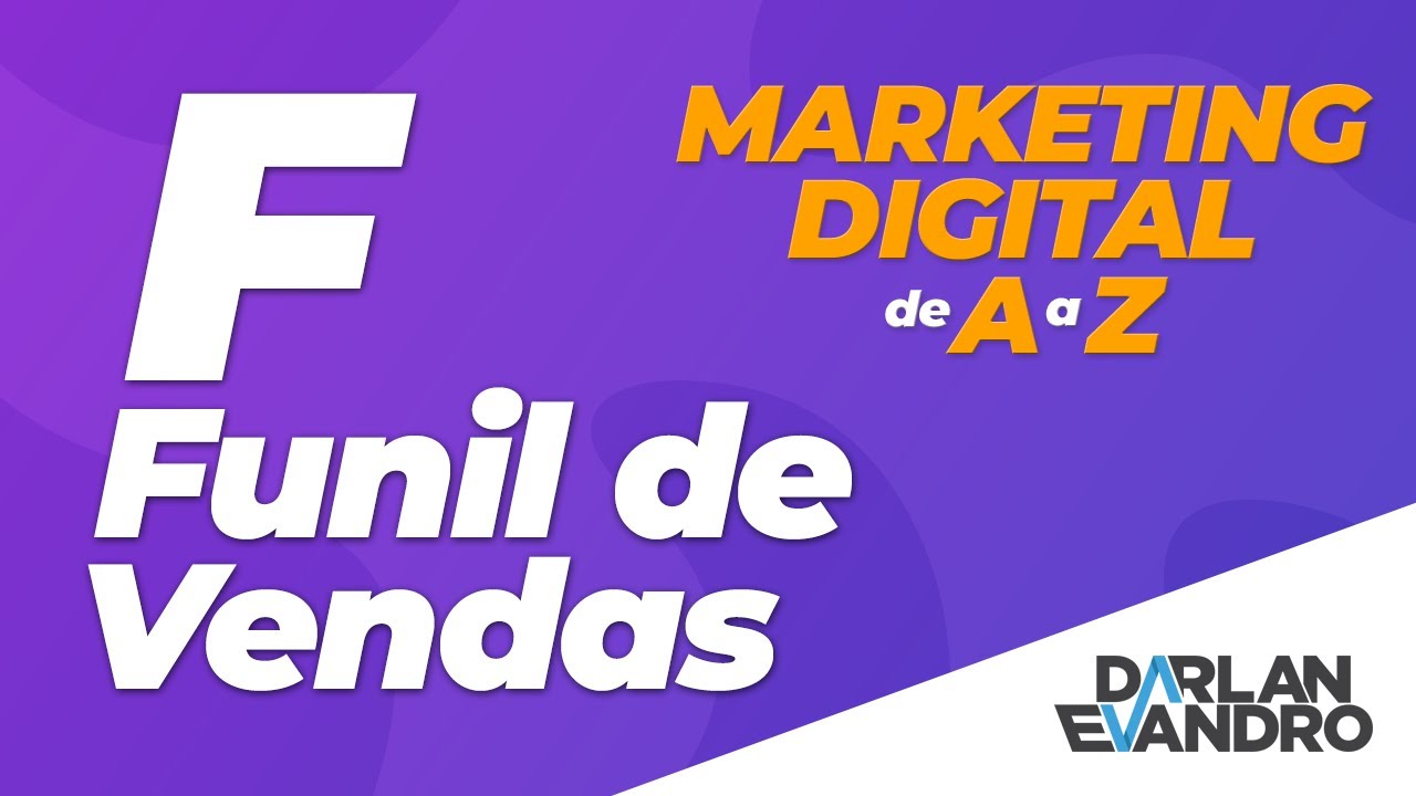 O que é um Funil de Vendas? F - Marketing Digital de A a Z