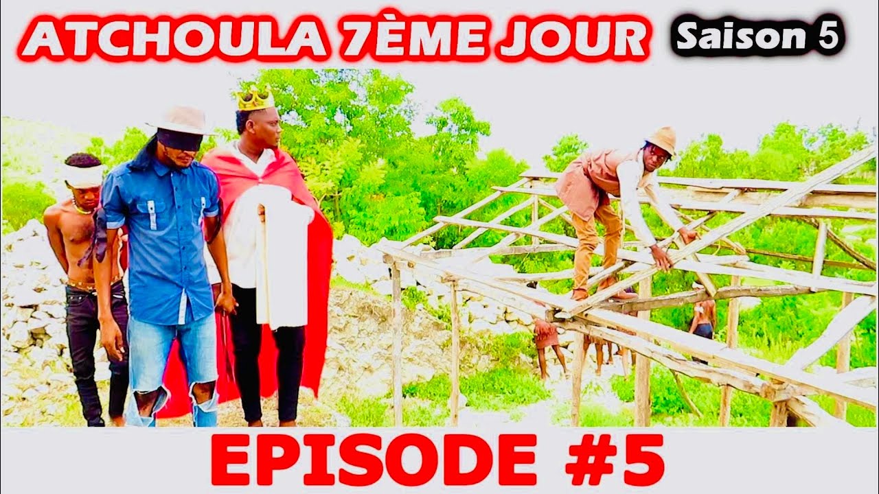 ATCHOULA_7ÈME_JOUR_SAISON 5 ÉPISODE #5