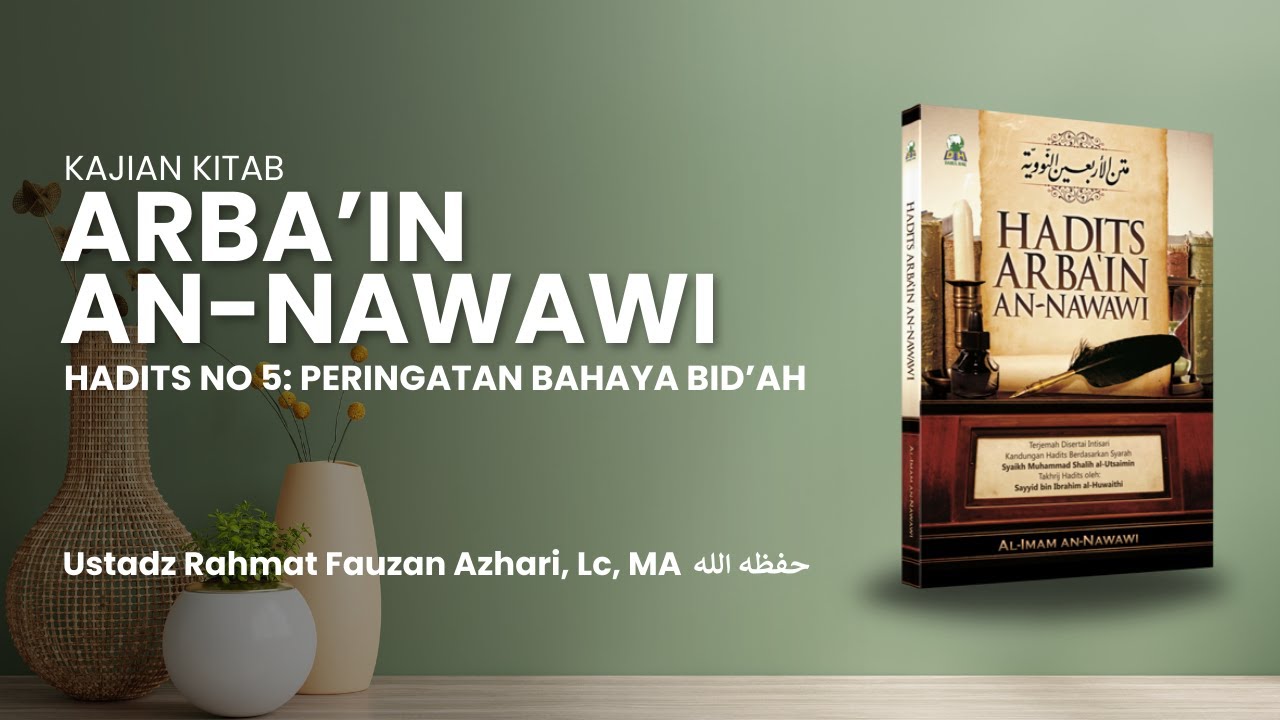 HADITS NO 5: PERINGATAN BAHAYA BID'AH - Ustadz Rahmat Fauzan Azhari, Lc, MA حفظه الله