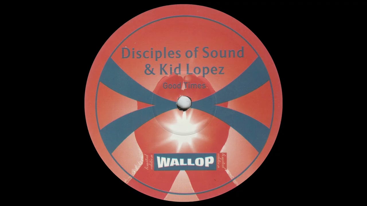 Disciples of Sound & Kid Lopez - Good Times