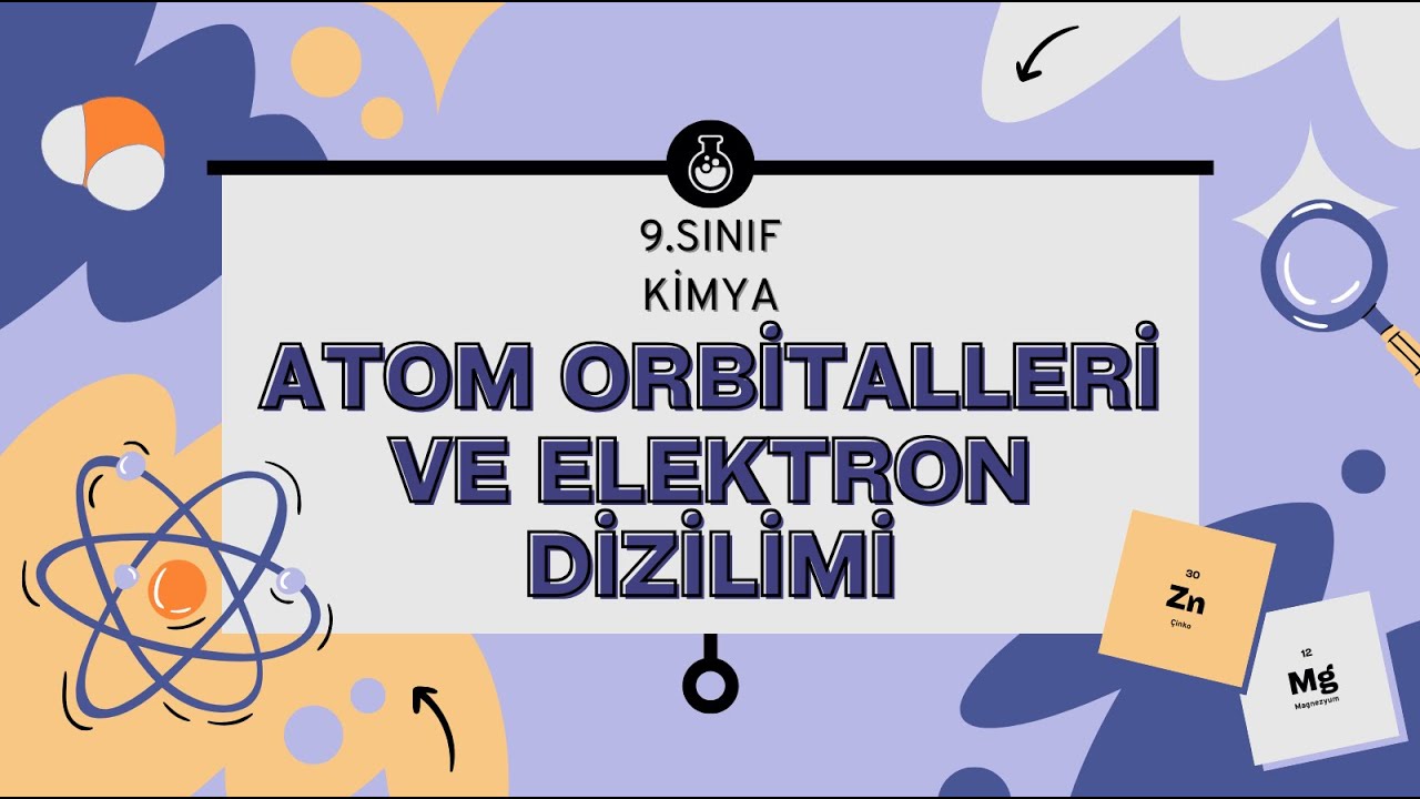 9. Sınıf Kimya &ndash; Atom Orbitalleri ve Elektron Dizilimi  #2026