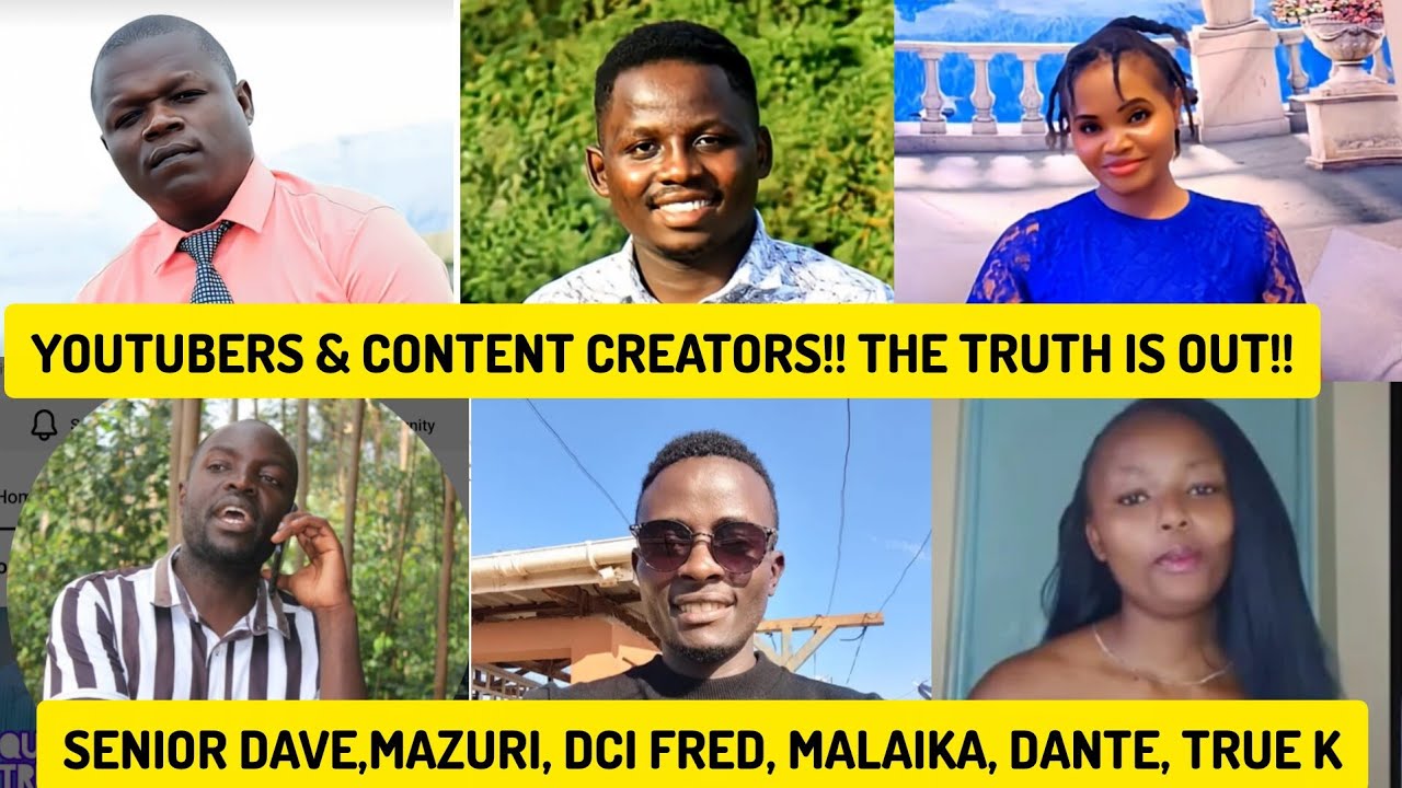 THE TRUTH IS OUT! YOUTUBERS/CONTENT CREATORS! TRUE K, SENIOR DAVE, MAZURI, MALAIKA, DANTE, DCI FRED