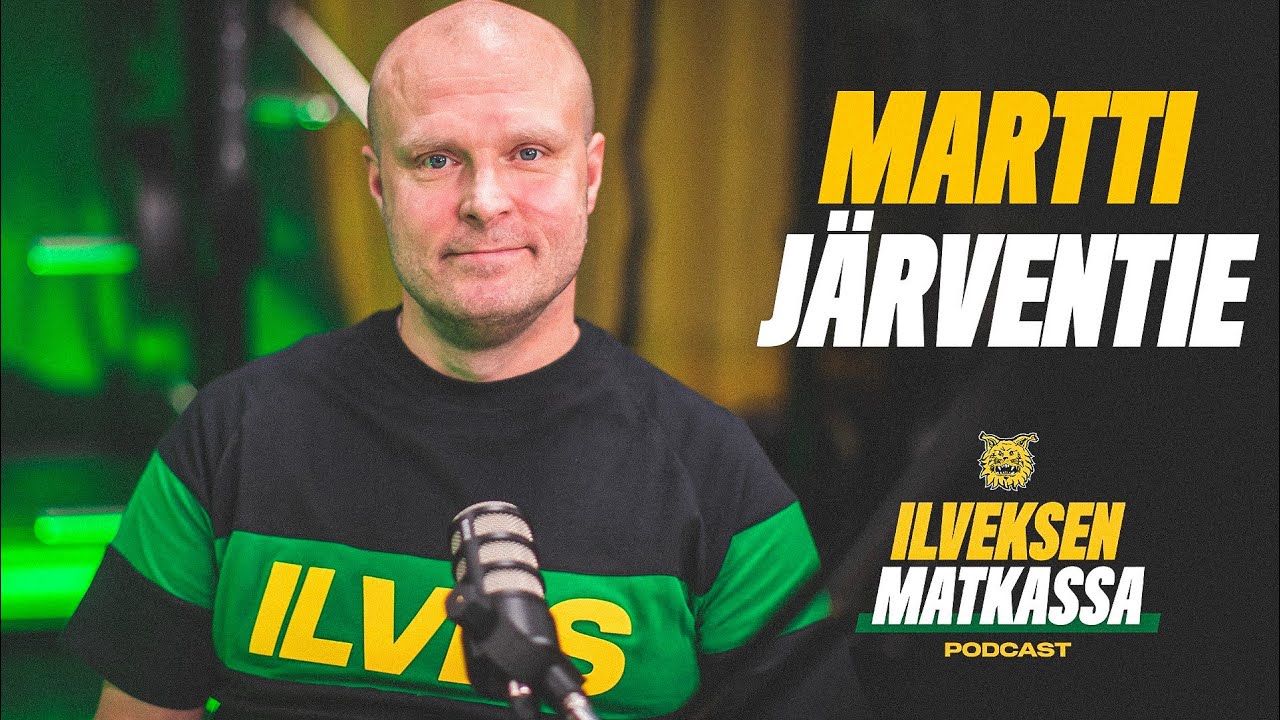 #9 Martti Järventie | Ilveksen Matkassa -podcast