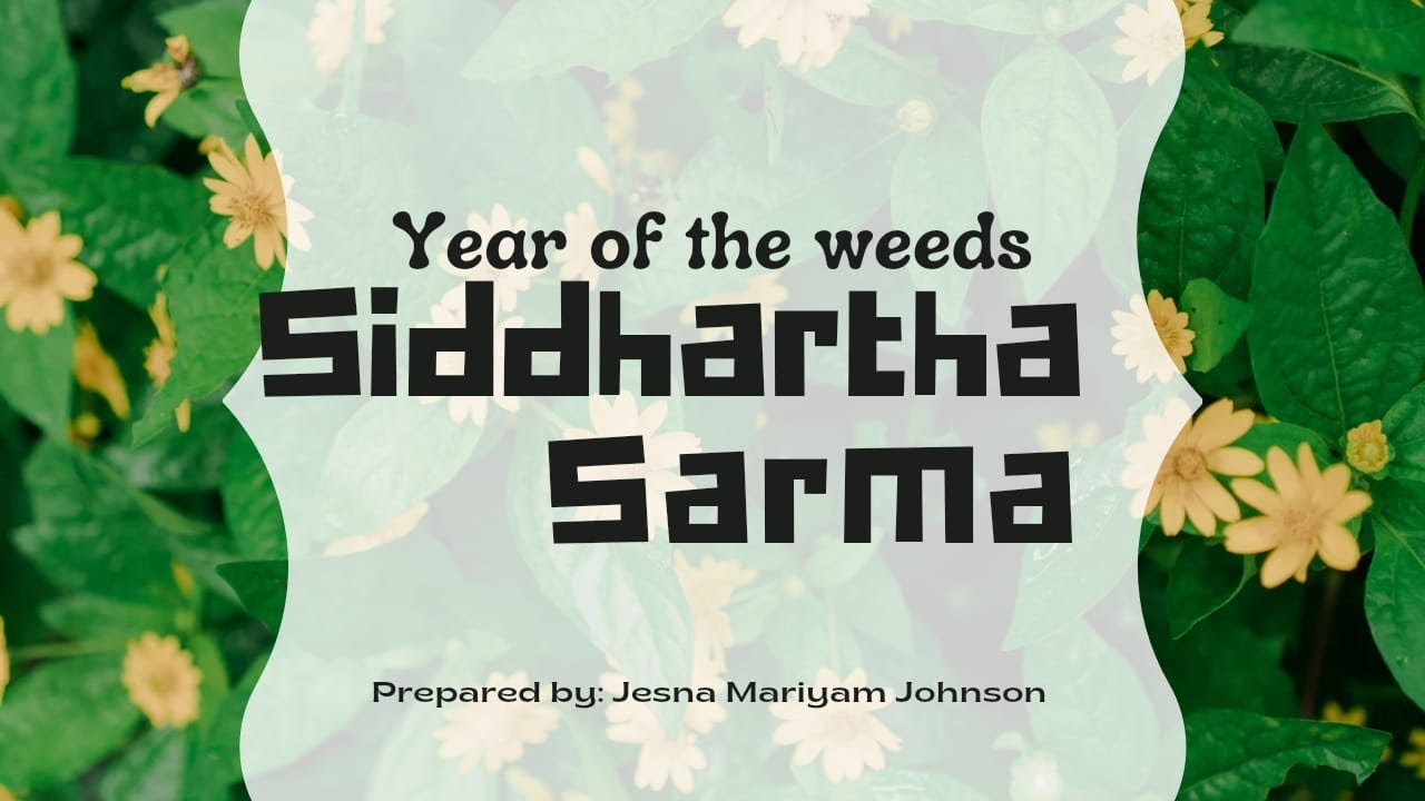 Year of the Weeds- Siddhartha Sarma- S2MA- University of Kerala- Literatures of India