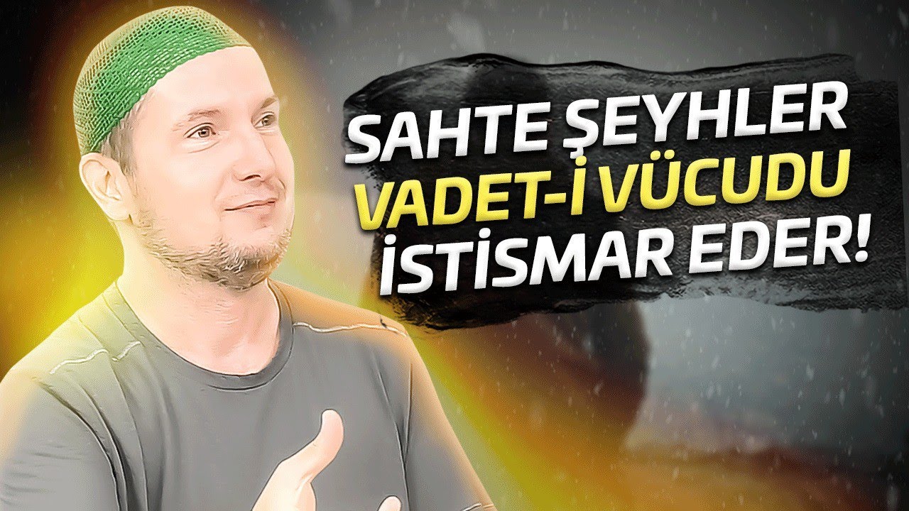 Sahte şeyhler vadet-i vücudu istismar eder! / Kerem Önder