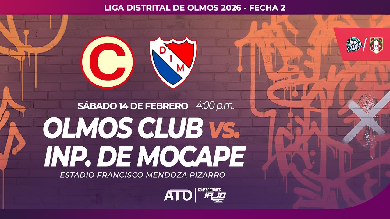OLMOS CLUB VS INDEPENDIENTE DE MOCAPE - LIGA DISTRITAL DE OLMOS 2026 - FECHA 2
