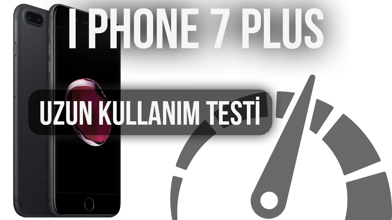 iPhone 7 Plus: Uzun Kullanım Testi