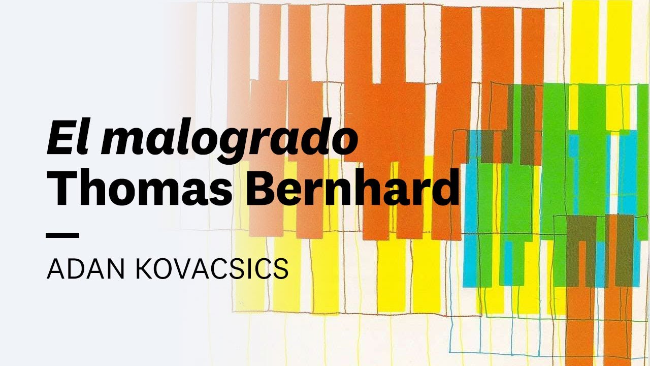 El malogrado. Thomas Bernhard. Adan Kovacsics | Novela y música #7
