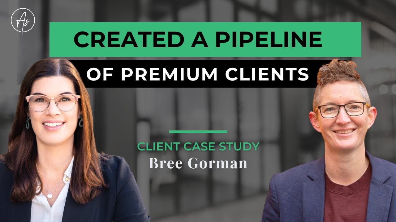 Created a Pipeline of Premium Clients - Bree Gorman (Client Case Study)