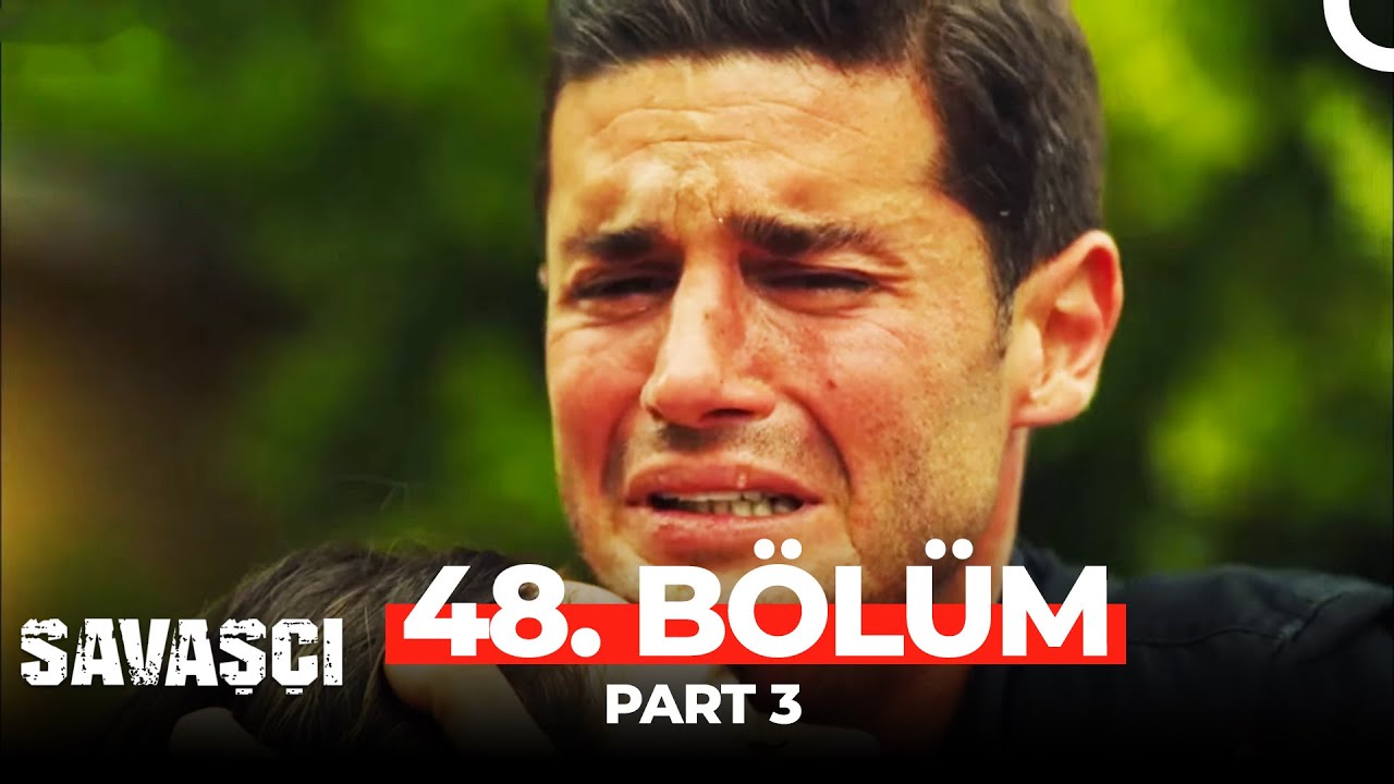 Savaşçı 48. Bölüm Part 3